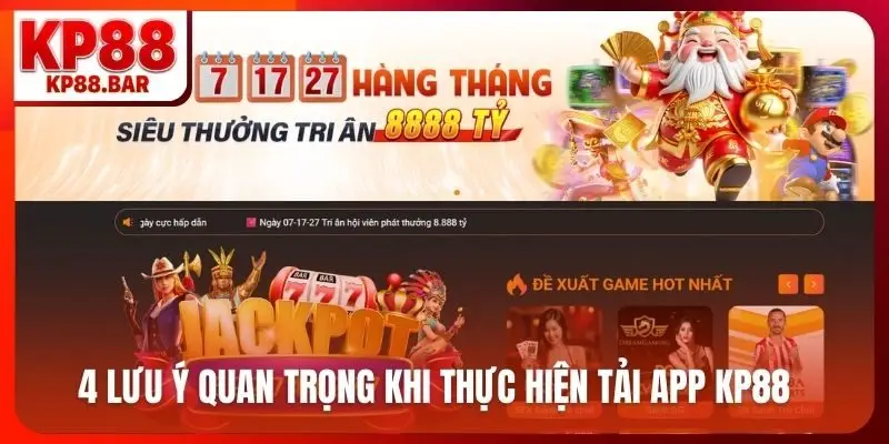 Tải app kp88 4 lưu ý quan trọng khi thực hiện tải app KP88