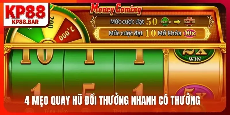 4 mẹo quay hũ đổi thưởng nhanh có thưởng