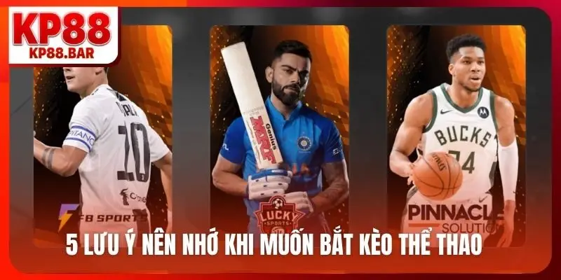 Thể thao kp88 5 lưu ý nên nhớ khi muốn bắt kèo thể thao
