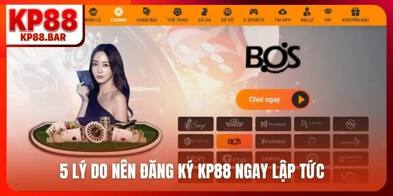 Đăng ký KP88 5 lý do nên đăng ký KP88 ngay lập tức