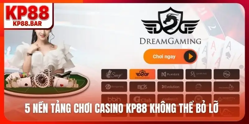 5 nền tảng chơi casino KP88 không thể bỏ lỡ