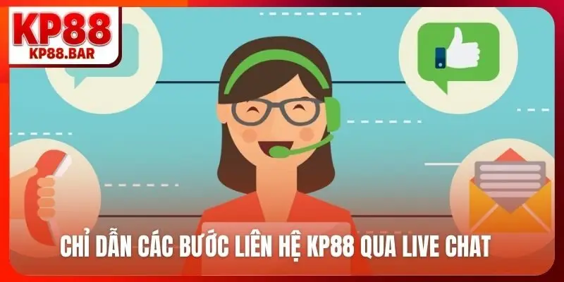 Chỉ dẫn các bước liên hệ KP88 qua live chat