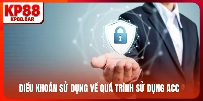 Điều khoản sử dụng kp88 Điều khoản sử dụng về quá trình sử dụng ACC