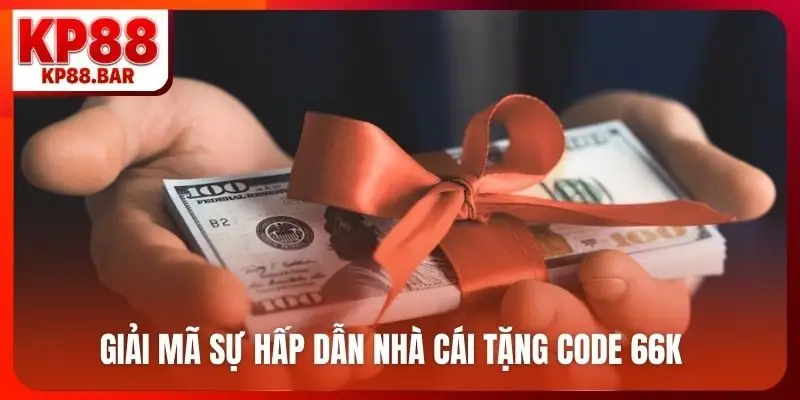 Giải mã sự hấp dẫn nhà cái tặng code 66K