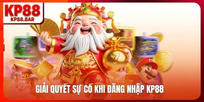 Giải quyết sự cố khi đăng nhập KP88