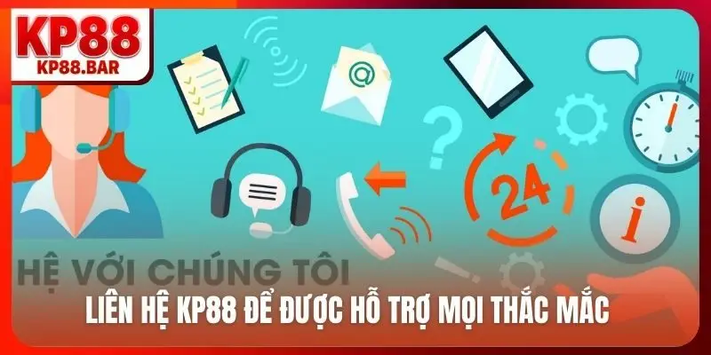 Liên hệ KP88 để được hỗ trợ mọi thắc mắc