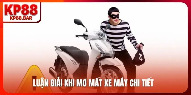 Mơ Mất Xe Máy Đánh Con Gì? Chọn Số Vàng, Phát Tài Cùng KP88 Luận giải khi mơ mất xe máy chi tiết