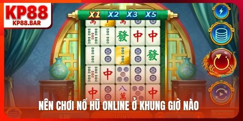 Nên chơi nổ hũ online ở khung giờ nào
