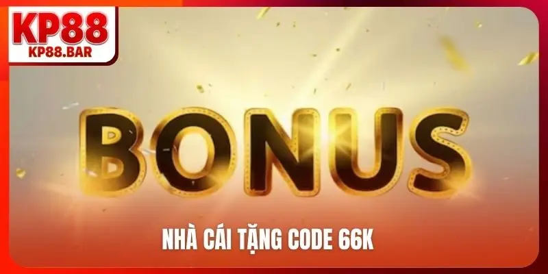 nhà cái tặng code 66k