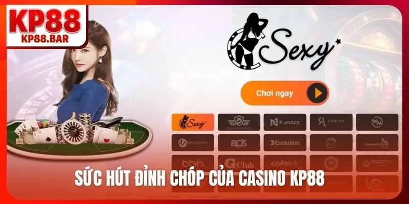 Sức hút đỉnh chóp của casino KP88