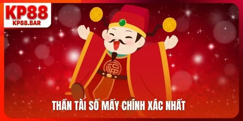 Thần Tài số mấy chính xác nhất