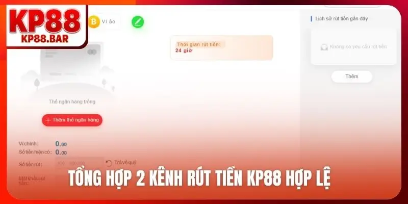 Rút tiền KP88 Tổng hợp 2 kênh rút tiền KP88 hợp lệ