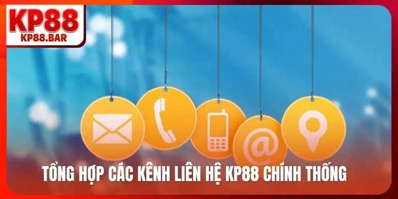 Tổng hợp các kênh liên hệ KP88 chính thống