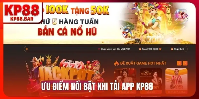 Tải app kp88 Ưu điểm nổi bật khi tải app KP88