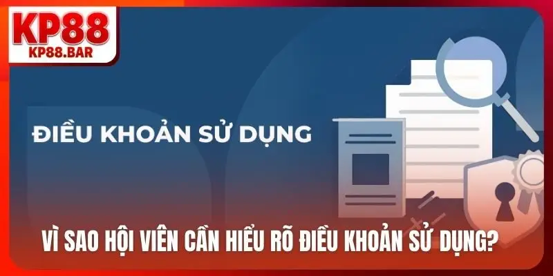 Điều khoản sử dụng kp88 Vì sao hội viên cần hiểu rõ điều khoản sử dụng?